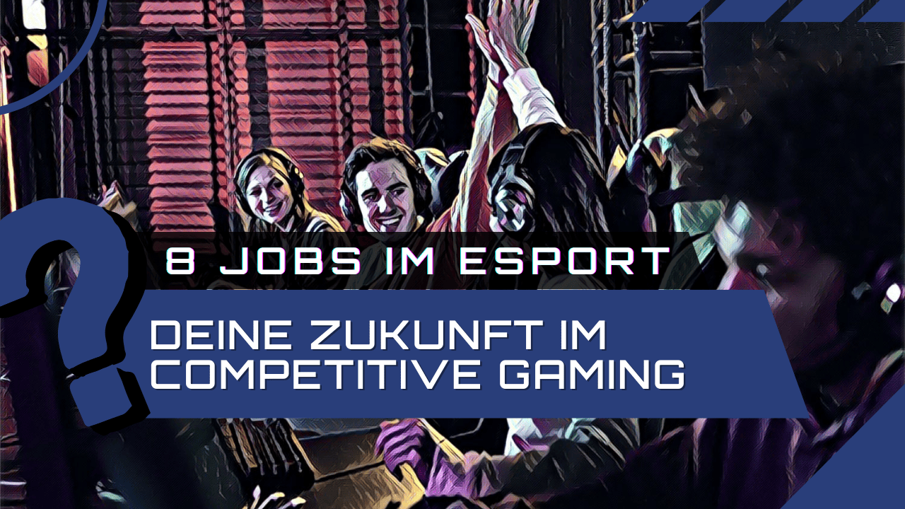 8 jobs in e-sports Your future in competitive gaming